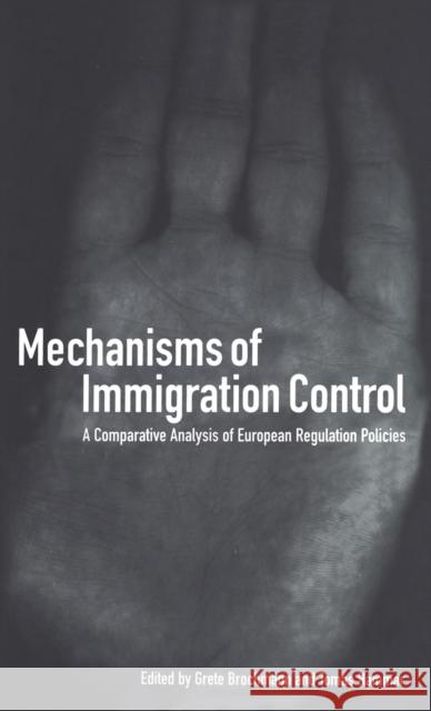 Mechanisms of Immigration Control : A Comparative Analysis of European Regulation Policies Grete Brochmann Tomas Hammar 9781859732670 Berg Publishers - książka