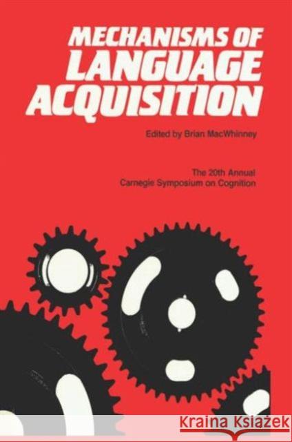 Mechanisms of Language Acquisition : The 20th Annual Carnegie Mellon Symposium on Cognition Brian Macwhinney 9780898599732 Lawrence Erlbaum Associates - książka