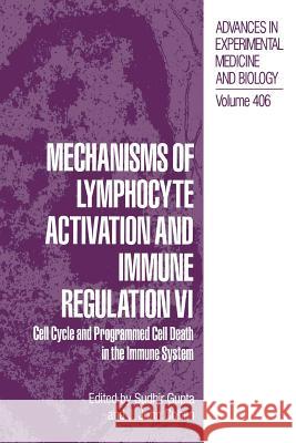 Mechanisms of Lymphocyte Activation and Immune Regulation VI: Cell Cycle and Programmed Cell Death in the Immune System Gupta, Sudhir 9781489902764 Springer - książka