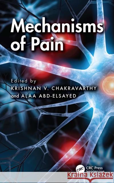 Mechanisms of Pain Krishnan Chakravarthy Alaa Abd-Elsayed 9780367533175 CRC Press - książka