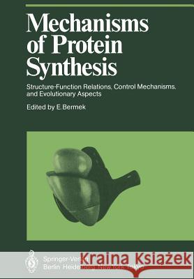 Mechanisms of Protein Synthesis: Structure-Function Relations, Control Mechanisms, and Evolutionary Aspects Bermek, E. 9783642699146 Springer - książka
