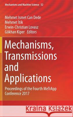 Mechanisms, Transmissions and Applications: Proceedings of the Fourth Metrapp Conference 2017 Dede, Mehmet Ismet Can 9783319607016 Springer - książka