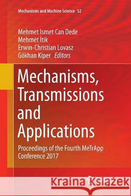 Mechanisms, Transmissions and Applications: Proceedings of the Fourth Metrapp Conference 2017 Dede, Mehmet Ismet Can 9783319869155 Springer - książka