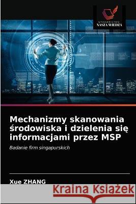 Mechanizmy skanowania środowiska i dzielenia się informacjami przez MSP Zhang, Xue 9786203312959 KS OmniScriptum Publishing - książka