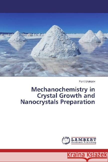 Mechanochemistry in Crystal Growth and Nanocrystals Preparation Urakaev, Farit 9783330069800 LAP Lambert Academic Publishing - książka