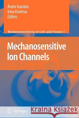 Mechanosensitive Ion Channels Andre Kamkin Irina Kiseleva M. J. Lab 9789048176380 Springer - książka