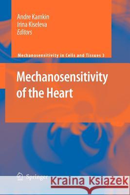 Mechanosensitivity of the Heart Andre Kamkin, Irina Kiseleva 9789400730892 Springer - książka