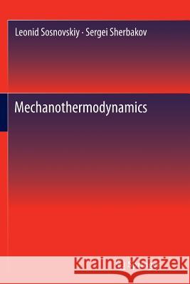 Mechanothermodynamics Leonid Sosnovskiy Sergei Sherbakov 9783319797137 Springer - książka