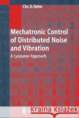 Mechatronic Control of Distributed Noise and Vibration: A Lyapunov Approach Rahn, Christopher D. 9783642075360 Not Avail - książka