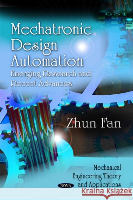 Mechatronic Design Automation: Emerging Research & Recent Advances Zhun Fan 9781616689568 Nova Science Publishers Inc - książka