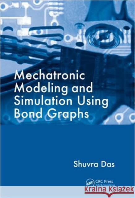 Mechatronic Modeling and Simulation Using Bond Graphs Shuvra Das 9781420073140 CRC - książka