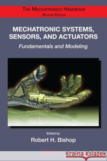 Mechatronic Systems, Sensors, and Actuators: Fundamentals and Modeling Bishop, Robert H. 9780849392580 Taylor & Francis - książka