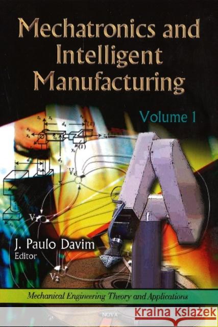 Mechatronics & Intelligent Manufacturing: Volume 1 J Paulo Davim 9781613249475 Nova Science Publishers Inc - książka