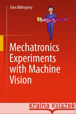 Mechatronics Experiments with Machine Vision John Billingsley 9783032112170 Springer - książka