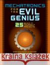 Mechatronics for the Evil Genius: 25 Build-It-Yourself Projects Braga, Newton 9780071457590 Tab Books