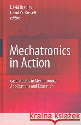 Mechatronics in Action: Case Studies in Mechatronics - Applications and Education Bradley, David 9781849960793 Springer - książka