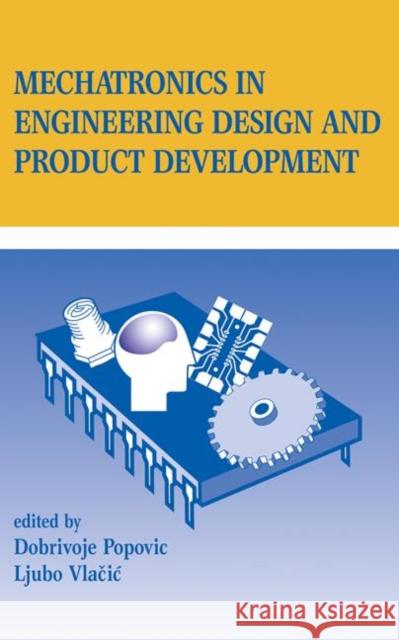 Mechatronics in Engineering Design and Product Development Popovic Vlacic                           Popovic/Vlacic                           Dobrivojie Popovic 9780824702267 CRC - książka