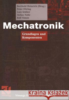 Mechatronik: Grundlagen Und Komponenten Peter Doring Lutz Kluber Stefan Nolte 9783528039578 Vieweg+teubner Verlag - książka