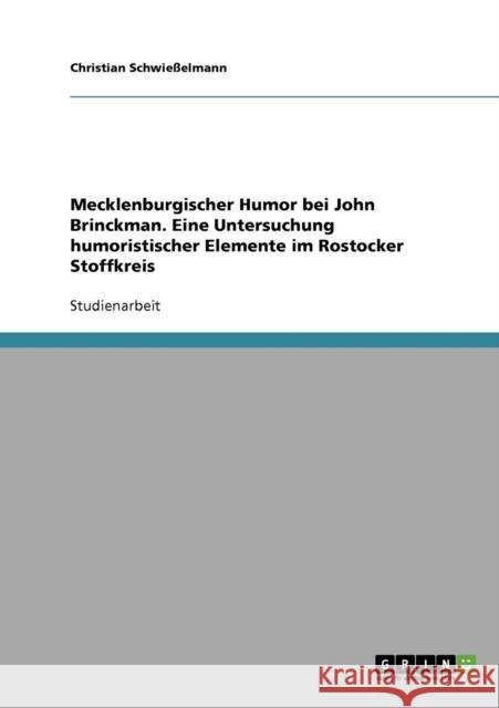 Mecklenburgischer Humor bei John Brinckman. Eine Untersuchung humoristischer Elemente im Rostocker Stoffkreis Christian Schwiesselmann 9783638698214 Grin Verlag - książka