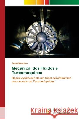 Mecânica dos Fluidos e Turbomáquinas Monteiro, Jesus 9786204192185 Novas Edicoes Academicas - książka