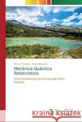 Mecânica Quântica Relativística Marcio Tavares, Sarah Aroucha 9786200579942 Novas Edicoes Academicas - książka