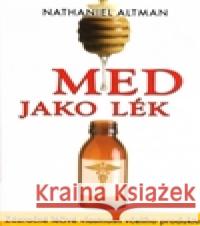 Med jako lék Nathaniel Altman 9788073367541 Fontána - książka