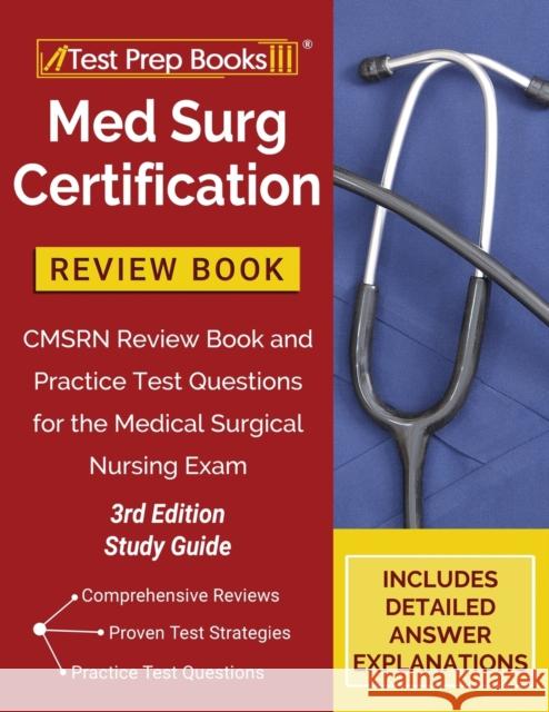 Med Surg Certification Review Book: CMSRN Review Book and Practice Test Questions for the Medical Surgical Nursing Exam [3rd Edition Study Guide] Tpb Publishing 9781628458787 Test Prep Books - książka