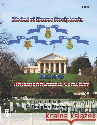 Medal of Honor Recipients Buried at Arlington National Cemetery C. Douglas Sterner 9781075040214 Independently Published - książka