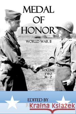 Medal of Honor World War II: A Collection of Recipient Citations M-Z: Volume Two: M-Z Jeffrey B. Harris 9781978279452 Createspace Independent Publishing Platform - książka