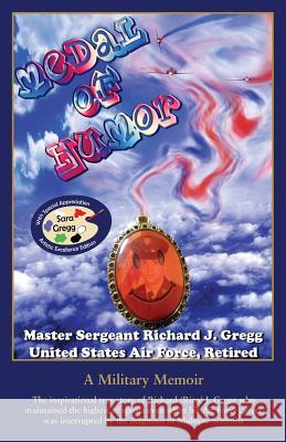 Medal of Humor: Artistic Excellence Edition: A Military Memoir Richard J. Gregg Wallace S. Hall Dr J. Ray 9781491285695 Createspace Independent Publishing Platform - książka