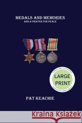 Medals and Memories and a Prayer for Peace - Large Print Edition Pat Keachie 9781998389179 Storeylines Accessible - książka