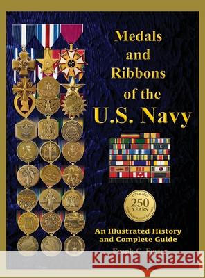 Medals and Ribbons of the U. S. Navy: An Illustrated History and Guide Col Frank C. Foster 9781884452789 Moa Press - książka