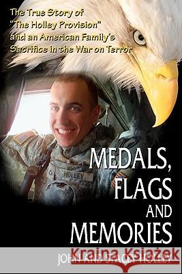 Medals, Flags and Memories John And Stacey Holley 9780983416821 Navigator Pub. - książka