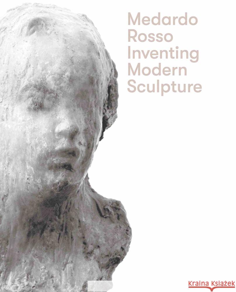 Medardo Rosso: Inventing Modern Sculpture  9783753306131 Verlag der Buchhandlung Walther Konig - książka