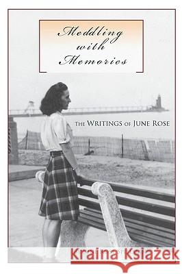 Meddling with Memories: The Writings of June Rose June Rose Spielman 9781448629954 Createspace - książka