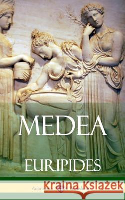 Medea (Adansonia Greek Plays) (Hardcover) Euripides                                Gilbert Murray 9781387787791 Lulu.com - książka