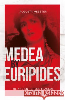 Medea by Euripides: The Ancient Greek Tragedy Augusta Webster Gilbert Murray Elizabeth Lee 9781528724036 Read & Co. Classics - książka