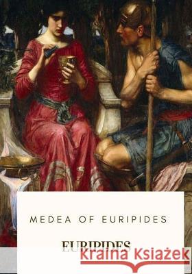 Medea of Euripides Euripides                                Gilbert Murray 9781718684577 Createspace Independent Publishing Platform - książka