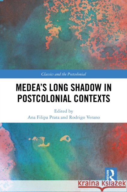 Medea's Long Shadow in Postcolonial Contexts Ana Filipa Prata Rodrigo Verano 9781032261119 Routledge - książka