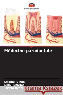 Medecine parodontale Swapnil Singh Nikhil Sharma Tushar Jiyani 9786205939741 Editions Notre Savoir - książka