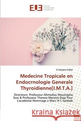 Medecine Tropicale en Endocrnologie Generale Thyroidienne[I.M.T.A.] Sidibé, El Hassane 9786139554430 Éditions universitaires européennes - książka