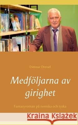 Medföljarna av girighet: Fantasyroman på svenska och tyska Dressel, Dietmar 9783753462134 Books on Demand - książka