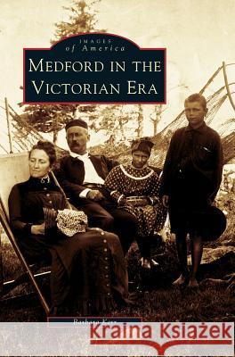 Medford in the Victorian Era Barbara Kerr 9781531621537 Arcadia Library Editions - książka
