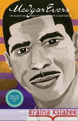 Medgar Evers: He Taught His Kids To Crawl So We Could Stand Rankin, Katina 9781720574965 Createspace Independent Publishing Platform - książka