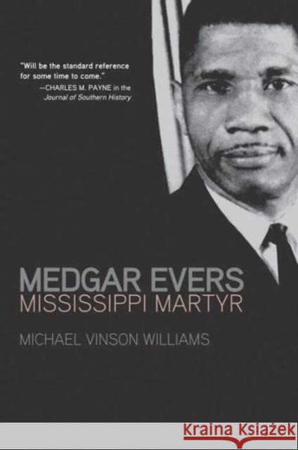 Medgar Evers: Mississippi Martyr Michael Vinson Williams 9781557286468 University of Arkansas Press - książka