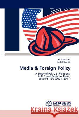 Media & Foreign Policy Ehtisham Ali Kashif Shahid  9783847377771 LAP Lambert Academic Publishing AG & Co KG - książka