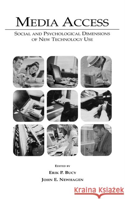 Media Access: Social and Psychological Dimensions of New Technology Use Bucy, Erik P. 9780805841091 Taylor & Francis - książka