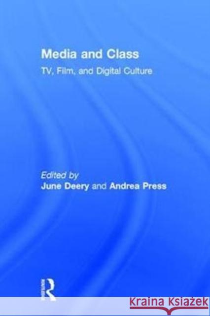 Media and Class: Tv, Film, and Digital Culture June Deery Andrea Press 9781138229785 Routledge - książka