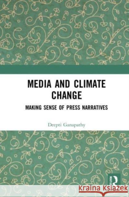 Media and Climate Change Deepti (Independent Scholar) Ganapathy 9781032149257 Taylor & Francis Ltd - książka