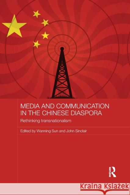 Media and Communication in the Chinese Diaspora: Rethinking Transnationalism Wanning Sun John Sinclair 9781138476004 Routledge - książka
